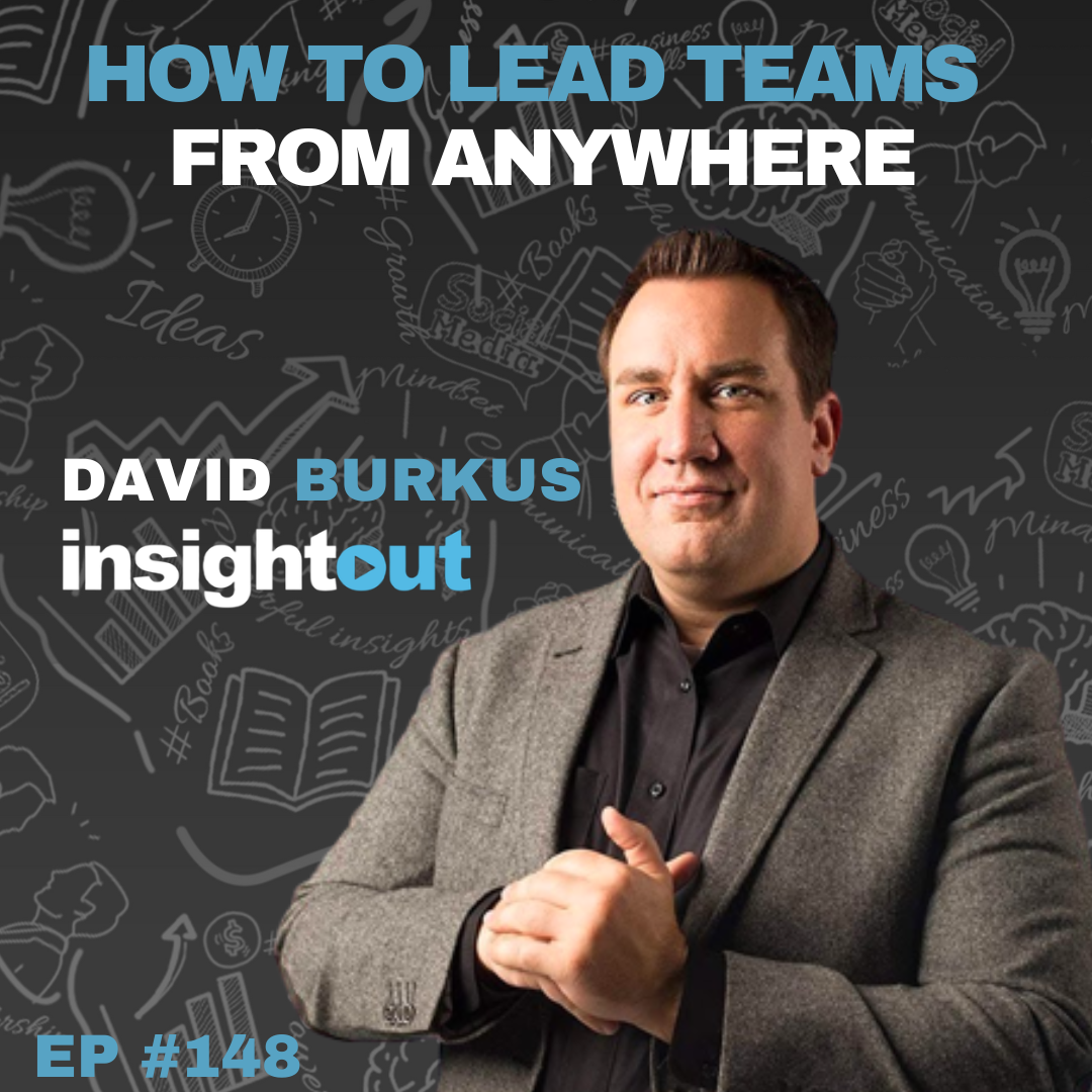 How to Lead Teams From Anywhere - David Burkus - Insight Out